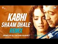 Download Lagu Kabhi Saam Dhale || Dj Remix || Dj Sachin Vashist || Offical Song  Remix 2K24