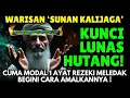 JANGAN NGAKU SUSAH! Jika Belum Amalkan Ini! Hutang Lunas Cuma Modal 1 Ayat Warisan Sunan Kalijaga