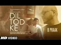 Lagu Dil Tod Ke B Praak | Dil Tod Ke Full Video Song Rochak Kohli| Dil Tod Ke Hasti Ho Mera B Praak Song