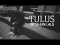 Tulus - Setahun Lalu (Lyric Video)