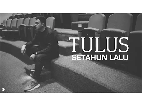 Download MP3 Tulus - Setahun Lalu (Lyric Video)