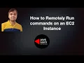 How to Remotely Run commands on an EC2 Instance