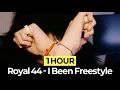 [1Hour] Royal 44 - I Been Freestyle