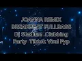 JOANNA REMIX BREAKBEAT FULLBASS  Dj Stadium  Clubbing Party  Tiktok Viral Fyp