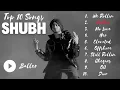 SHUBH Punjabi All Songs | Audio Jukebox 2023 | Best of Shubh |