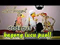 Lagu KI DALANG SENO NUGROHO, GORO GORO BAGONG DADI GUS, LUCU PUOOL SEPANJANG LAKON 