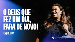 O Deus que fez um dia, fará de novo | Raquel Lima