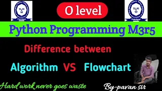 Difference between Algorithm and Flowchart o level m3r5 important question Algorithm and Flowchart