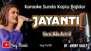 jayanti karaoke sunda koplo bajidor ade astrid tanpa voca dreymusic6402