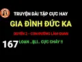 Lagu GIA ĐÌNH ĐỨC KA| Đức Tổng| Quyển 2 Phần 167. KỂ TRUYỆN ONLINE.