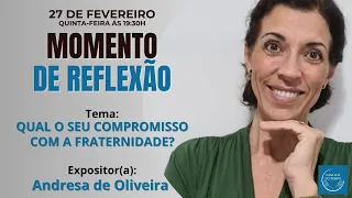 MOMENTO DE REFLEXÃO - Qual o seu compromisso com a Fraternidade? | Andresa de Oliveira