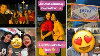 Aanchal’s Birhday Celebration✨🎉 And Chahat’s New Hair✨😍💜 l Disha Tewani l Daily Vlogs