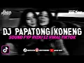 Download Lagu DJ PAPATONG KONENG - SOUND 𝕽𝖎𝖘𝖐𝖎.SZ || DJ TIKTOK VIRAL TERBARU