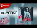 Download Lagu Itang Yunasz - Hanya Kamu (Official Karaoke Video)