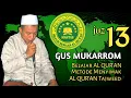 Download Lagu Gus Mukarrom 13 || Listen and learn to read Al Quran Tajweed