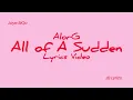AlorG - All of A Sudden (Lyrics Video)