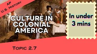 Colonial Society and Culture in Under 3 mins APUSH Topic 2 7
