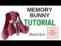 Memory Bunny Tutorial - Beatrice the Bunny