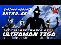 Download Lagu The Disappearance of ULTRAMAN TIGA | Vintage Henshin EXTRA