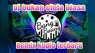 Download DJ BUKAN CINTA BIASA _REMIXX KOPLO TERBARU MP3