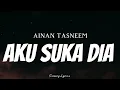 Download Lagu AINAN TASNEEM - Aku Suka Dia ( Lyrics )
