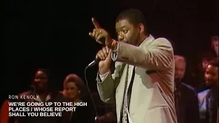 were going up to the high places whose report shall you believe ron kenoly live 
