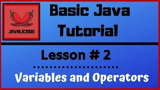 Basic Java Tutorial - Lesson Variables and Operators
