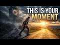 THIS IS YOUR MOMENT