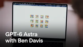 GPT-6 Astra with Ben Davis