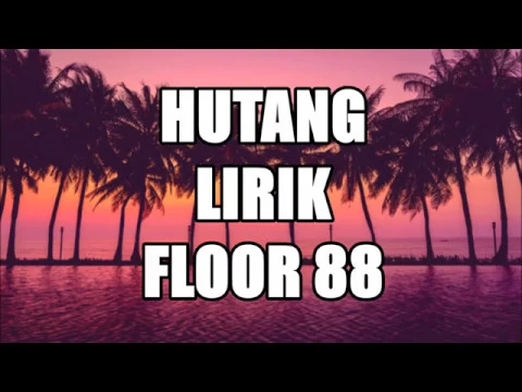 Download MP3 Hutang - Floor 88 | Lirik