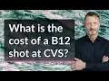 What is the cost of a B12 shot at CVS