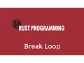 Rust Programming Tutorial - Break Loop