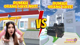 PERBEDAAN RUMAH ORANG HAVE VS RUMAH ORANG HAVE NOT!! BEGINI BEDANYA?? SAKURA SCHOOL SIMULATOR