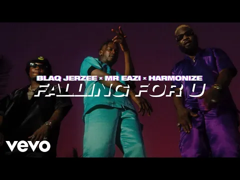 Download MP3 Blaq Jerzee, Mr Eazi, Harmonize - Falling For U (Official Video)