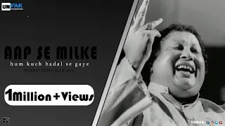 Download AAP SE MILKE HUM KHUCH BADAL SE GAYE || Nusrat fateh Ali Khan || UNFAK Production MP3