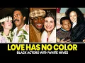 Download Lagu 20 Black Actors You Didn't Know Had White Wives