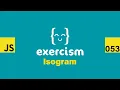 JavaScript on Exercism 053 - Isogram