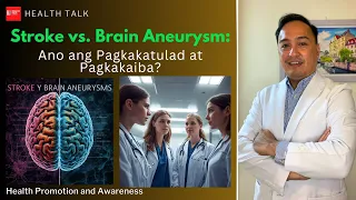 Stroke vs. Brain Aneurysm: Ano ang Pagkakatulad at Pagkakaiba?