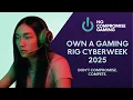 CyberWeek 2025 Own a Gaming Rig No Compromise Gaming