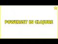 Powerset in Clojure 2 Solutions