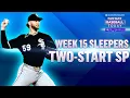 Week 15 Sleepers Two-Start Pitchers Lots of Interesting Pitchers Fantasy Baseball Advice
