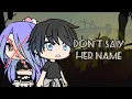 Download (GLMM) Don't say her name mp4 3gp mp3 videos - waplic