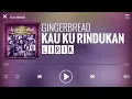 Download Lagu Gingerbread - Kau Ku Rindukan [Lirik]