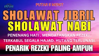 SHOLAWAT JIBRIL PENARIK REZEKI PALING MUSTAJAB,SHOLAWAT NABI MUHAMMAD SAW MERDU TERBARU