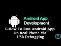 6-How To Run Android App On Real Phone Via USB Debugging Android App Development