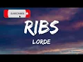 Lorde - Ribs (Lyrics)