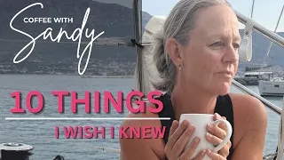 10 Things I Wish I Knew Before We Set Sail | Coffee with Sandy ☕⛵