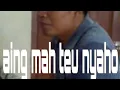 Download Lagu aing mah teu nyaho cover lagu sunda