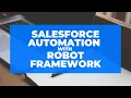 Salesforce Automation with Robot Framework