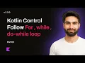 Kotlin Loops Explained For While Do-While with Examples